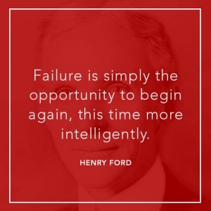 Failure is simply the opportunity to begin again, this time more intelligently.