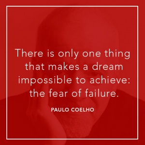 alt="There is only one thing that makes a dream impossible to achieve: the fear of failure."